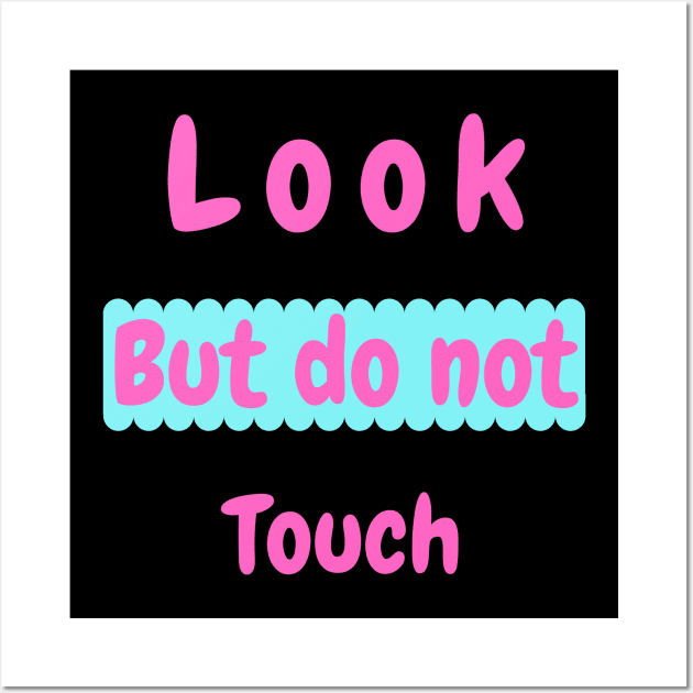 Look but do not touch Wall Art by Be creative